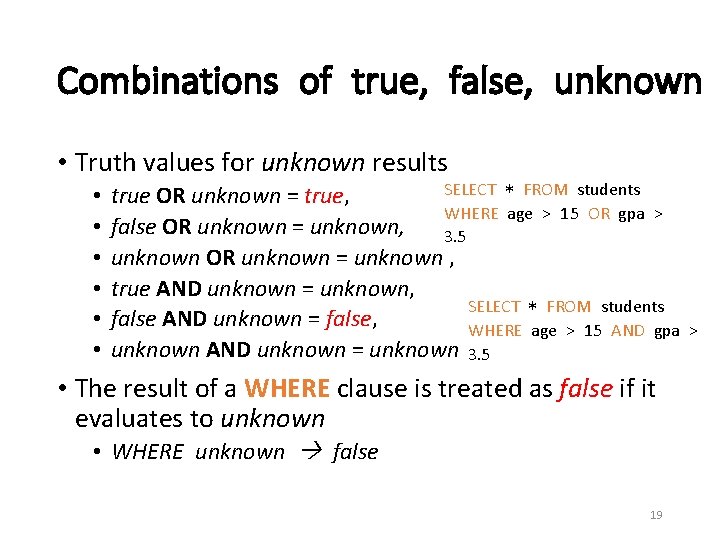 Combinations of true, false, unknown • Truth values for unknown results • • •