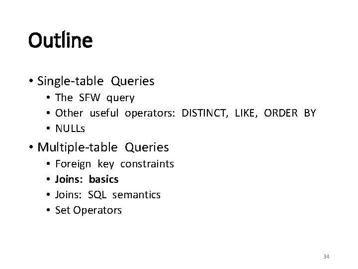 Outline • Single-table Queries • The SFW query • Other useful operators: DISTINCT, LIKE,