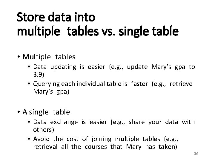 Store data into multiple tables vs. single table • Multiple tables • Data updating