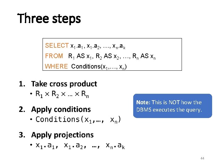 Three steps SELECT x 1. a 1, x 1. a 2, …, xn. ak