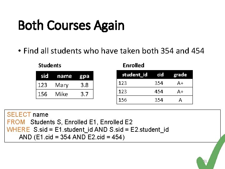 Both Courses Again • Find all students who have taken both 354 and 454