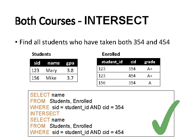 Both Courses - INTERSECT • Find all students who have taken both 354 and
