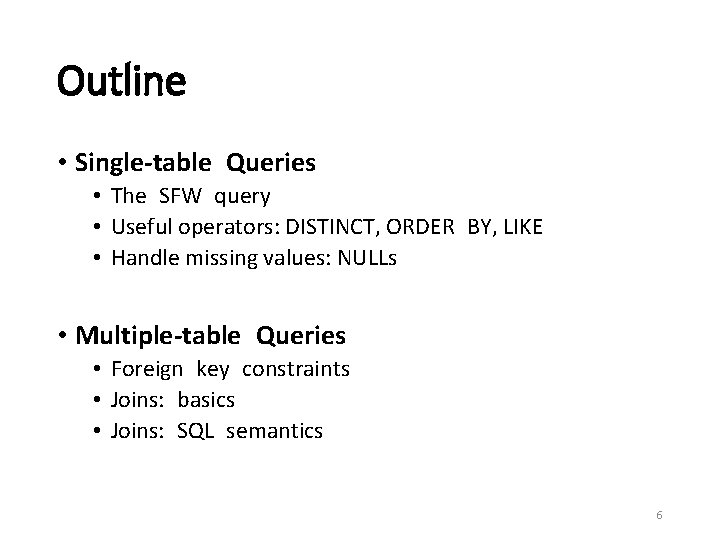 Outline • Single-table Queries • The SFW query • Useful operators: DISTINCT, ORDER BY,