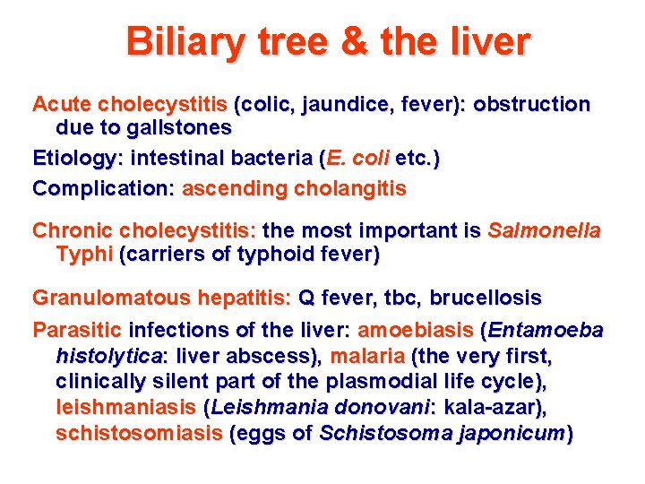 Biliary tree & the liver Acute cholecystitis (colic, jaundice, fever): obstruction due to gallstones