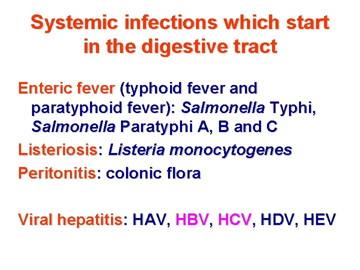 Systemic infections which start in the digestive tract Enteric fever (typhoid fever and paratyphoid