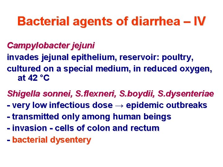 Bacterial agents of diarrhea – IV Campylobacter jejuni invades jejunal epithelium, reservoir: poultry, cultured
