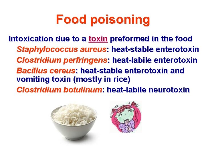Food poisoning Intoxication due to a toxin preformed in the food Staphylococcus aureus: heat-stable
