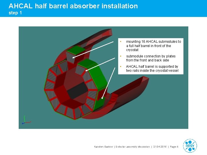 AHCAL half barrel absorber installation step 1 • mounting 16 AHCAL submodules to a