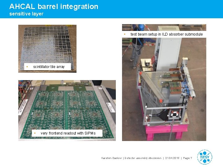 AHCAL barrel integration sensitive layer • • test beam setup in ILD absorber submodule