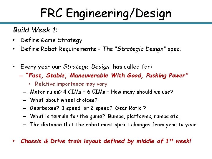FRC Engineering/Design Build Week 1: • Define Game Strategy • Define Robot Requirements –