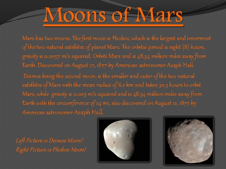 Moons of Mars has two moons. The first moon is Phobos, which is the