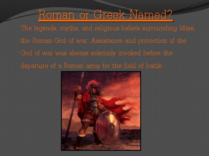 Roman or Greek Named? The legends, myths, and religious beliefs surrounding Mars, the Roman