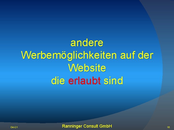 andere Werbemöglichkeiten auf der Website die erlaubt sind Okt-21 Ranninger Consult Gmb. H 16