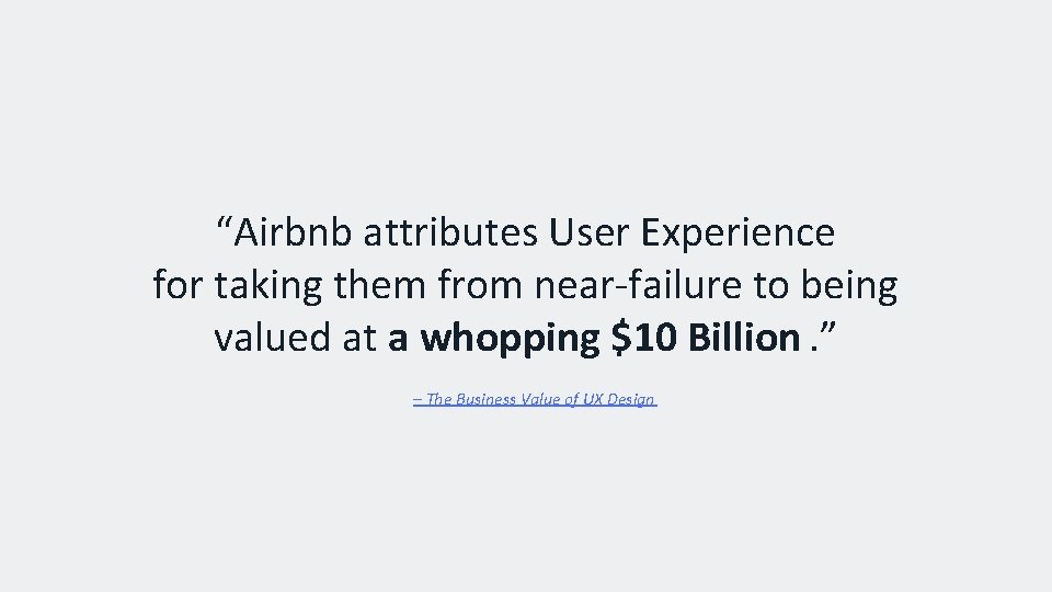 “Airbnb attributes User Experience for taking them from near-failure to being valued at a