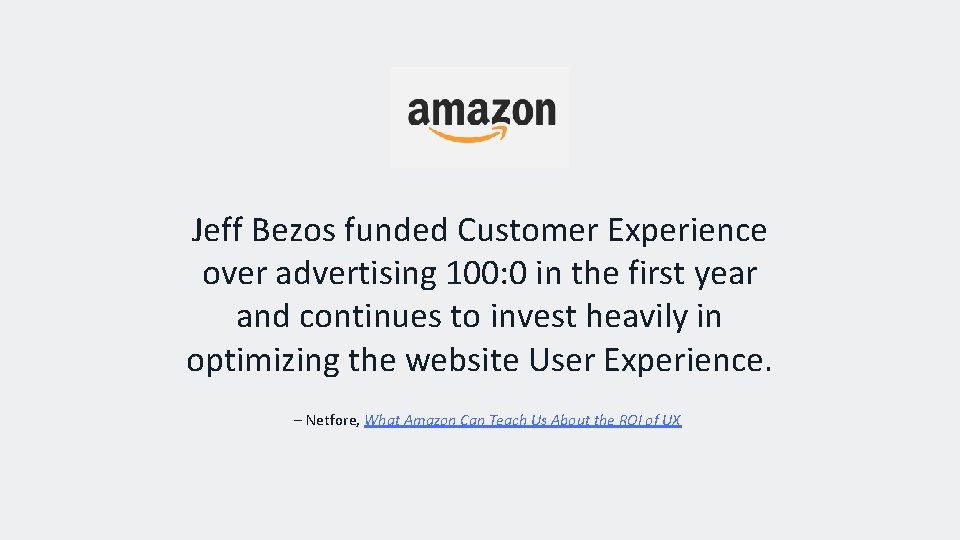 Jeff Bezos funded Customer Experience over advertising 100: 0 in the first year and