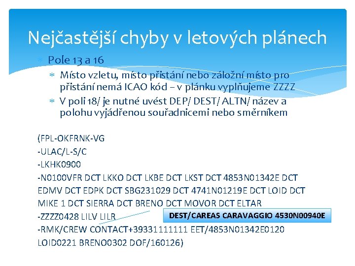 Nejčastější chyby v letových plánech Pole 13 a 16 Místo vzletu, místo přistání nebo