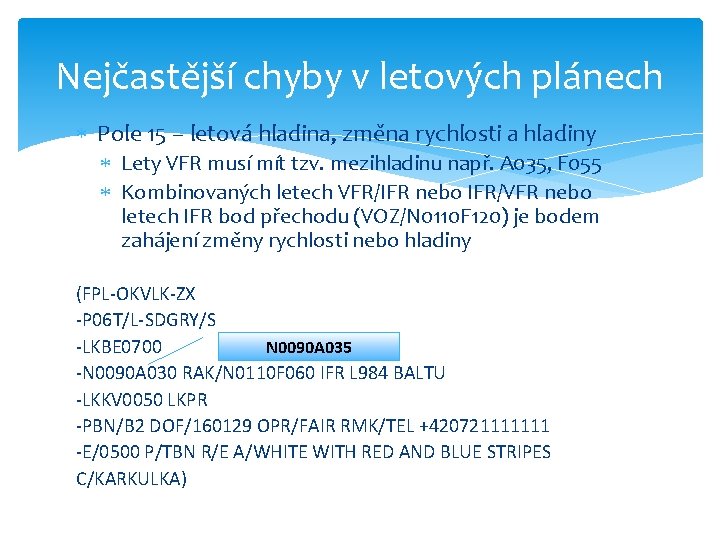 Nejčastější chyby v letových plánech Pole 15 – letová hladina, změna rychlosti a hladiny