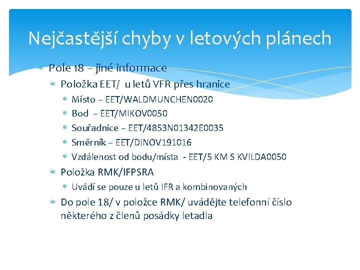 Nejčastější chyby v letových plánech Pole 18 – jiné informace Položka EET/ u letů