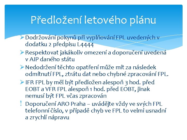 Předložení letového plánu Ø Dodržování pokynů při vyplňování FPL uvedených v dodatku 2 předpisu