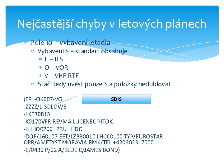Nejčastější chyby v letových plánech Pole 10 – vybavení letadla Vybavení S – standart