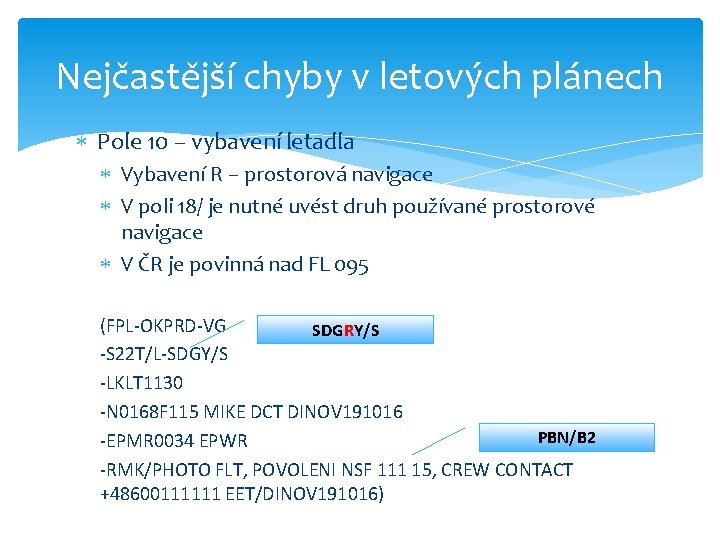 Nejčastější chyby v letových plánech Pole 10 – vybavení letadla Vybavení R – prostorová