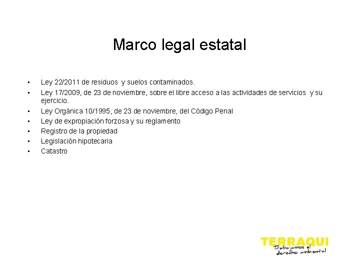 Marco legal estatal • • Ley 22/2011 de residuos y suelos contaminados. Ley 17/2009,