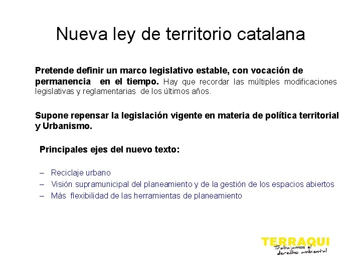 Nueva ley de territorio catalana Pretende definir un marco legislativo estable, con vocación de