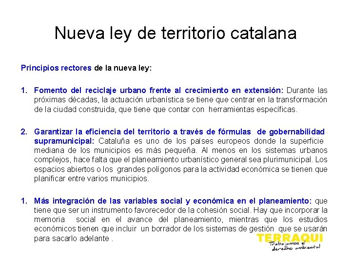 Nueva ley de territorio catalana Principios rectores de la nueva ley: 1. Fomento del