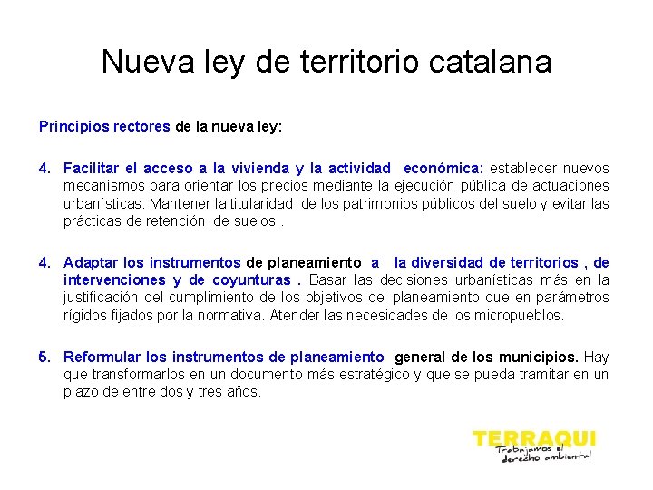 Nueva ley de territorio catalana Principios rectores de la nueva ley: 4. Facilitar el
