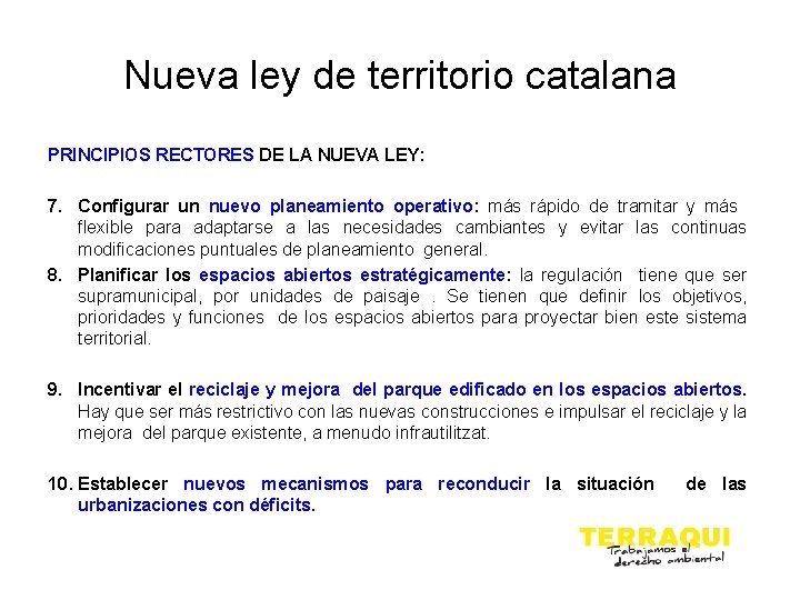 Nueva ley de territorio catalana PRINCIPIOS RECTORES DE LA NUEVA LEY: 7. Configurar un