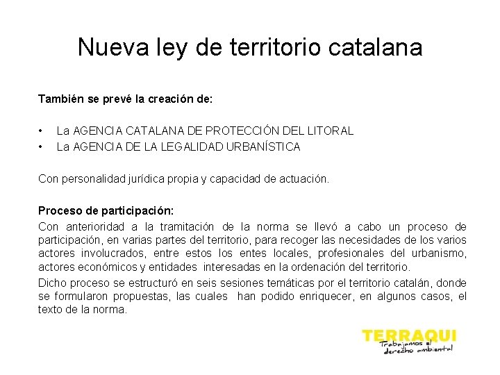 Nueva ley de territorio catalana También se prevé la creación de: • • La