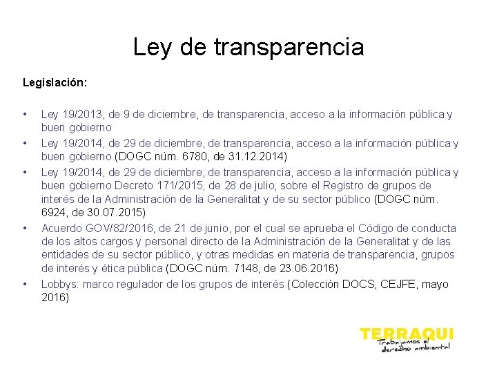 Ley de transparencia Legislación: • • • Ley 19/2013, de 9 de diciembre, de