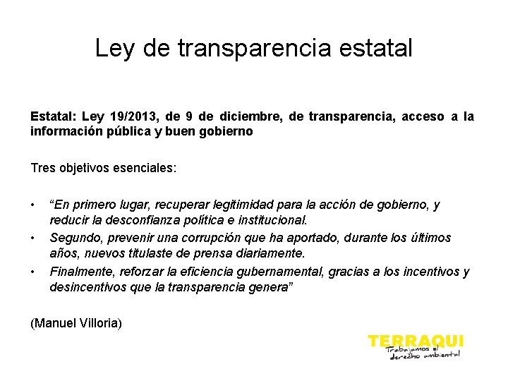 Ley de transparencia estatal Estatal: Ley 19/2013, de 9 de diciembre, de transparencia, acceso