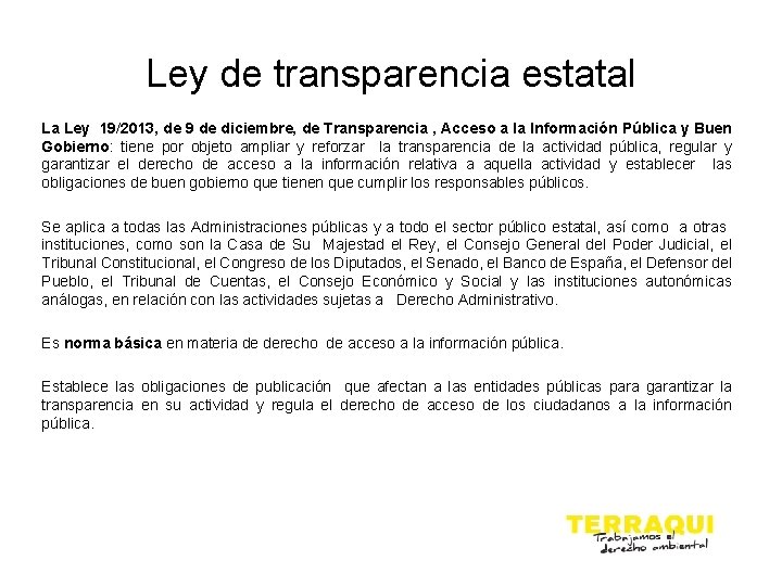 Ley de transparencia estatal La Ley 19/2013, de 9 de diciembre, de Transparencia ,