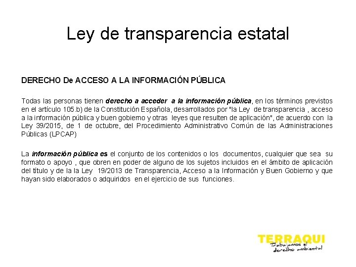 Ley de transparencia estatal DERECHO De ACCESO A LA INFORMACIÓN PÚBLICA Todas las personas