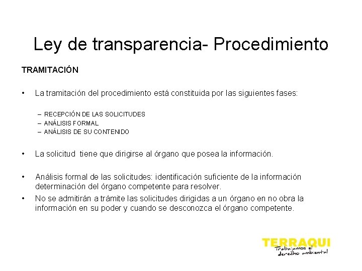 Ley de transparencia- Procedimiento TRAMITACIÓN • La tramitación del procedimiento está constituida por las