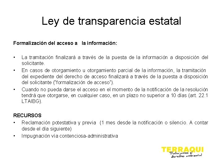 Ley de transparencia estatal Formalización del acceso a la información: • • • La