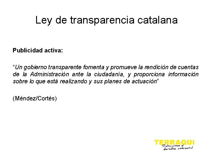 Ley de transparencia catalana Publicidad activa: “Un gobierno transparente fomenta y promueve la rendición