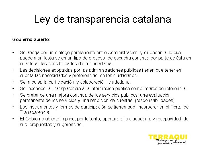 Ley de transparencia catalana Gobierno abierto: • • Se aboga por un diálogo permanente