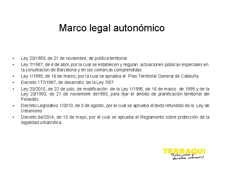 Marco legal autonómico • • Ley 23/1983, de 21 de noviembre, de política territorial