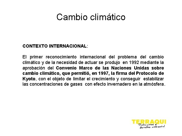 Cambio climático CONTEXTO INTERNACIONAL: El primer reconocimiento internacional del problema del cambio climático y