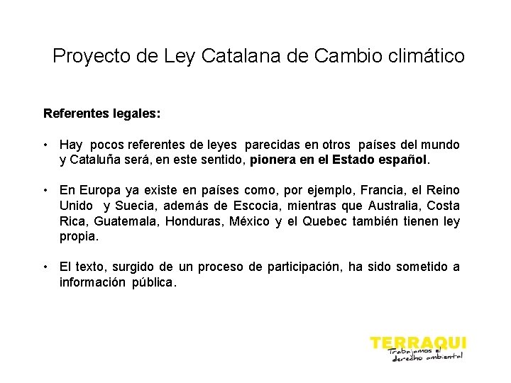 Proyecto de Ley Catalana de Cambio climático Referentes legales: • Hay pocos referentes de