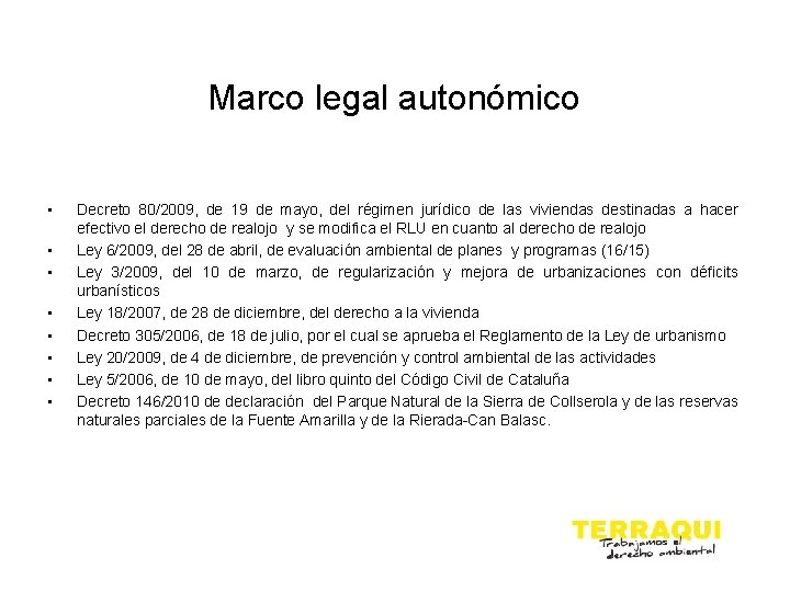 Marco legal autonómico • • Decreto 80/2009, de 19 de mayo, del régimen jurídico