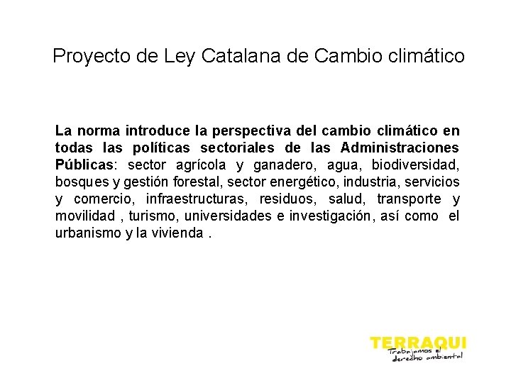 Proyecto de Ley Catalana de Cambio climático La norma introduce la perspectiva del cambio