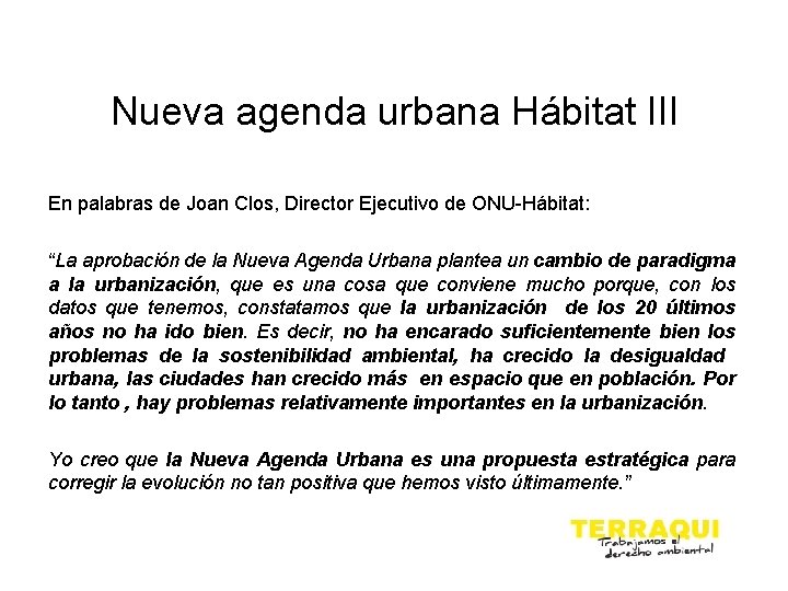 Nueva agenda urbana Hábitat III En palabras de Joan Clos, Director Ejecutivo de ONU-Hábitat: