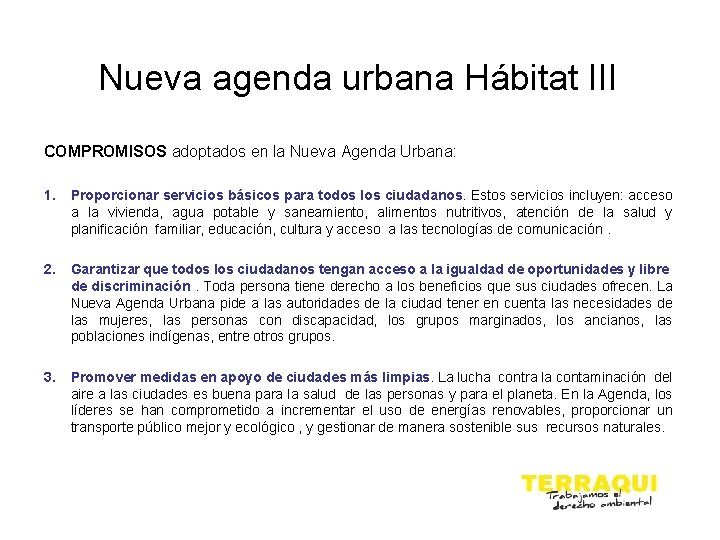 Nueva agenda urbana Hábitat III COMPROMISOS adoptados en la Nueva Agenda Urbana: 1. Proporcionar