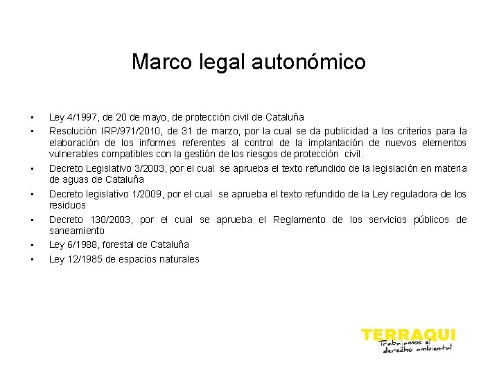 Marco legal autonómico • • Ley 4/1997, de 20 de mayo, de protección civil