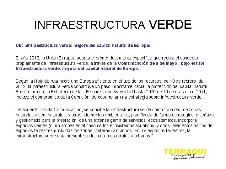 INFRAESTRUCTURA VERDE UE: «Infraestructura verde: mejora del capital natural de Europa» El año 2013,