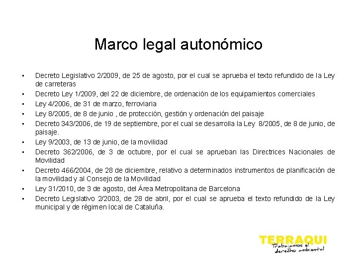 Marco legal autonómico • • • Decreto Legislativo 2/2009, de 25 de agosto, por