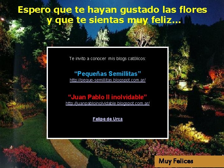 Espero que te hayan gustado las flores y que te sientas muy feliz. .